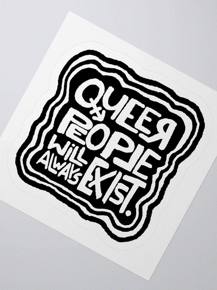 QUEER PEOPLE WILL ALWAYS EXIST. Sticker product image (2)