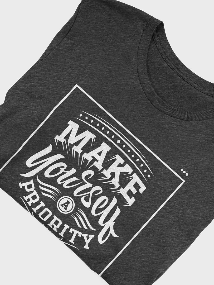 Make Yourself a Priority T-Shirt product image (23)