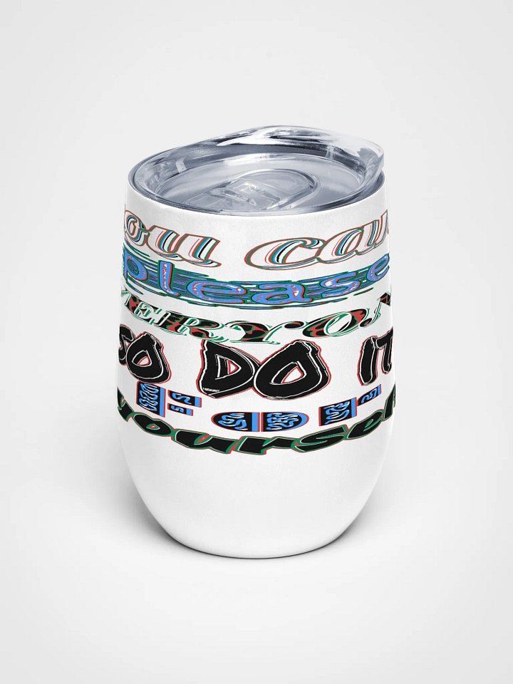 You Cant Please Everyone, So Do It For Yourself - Wine Tumbler product image (1)