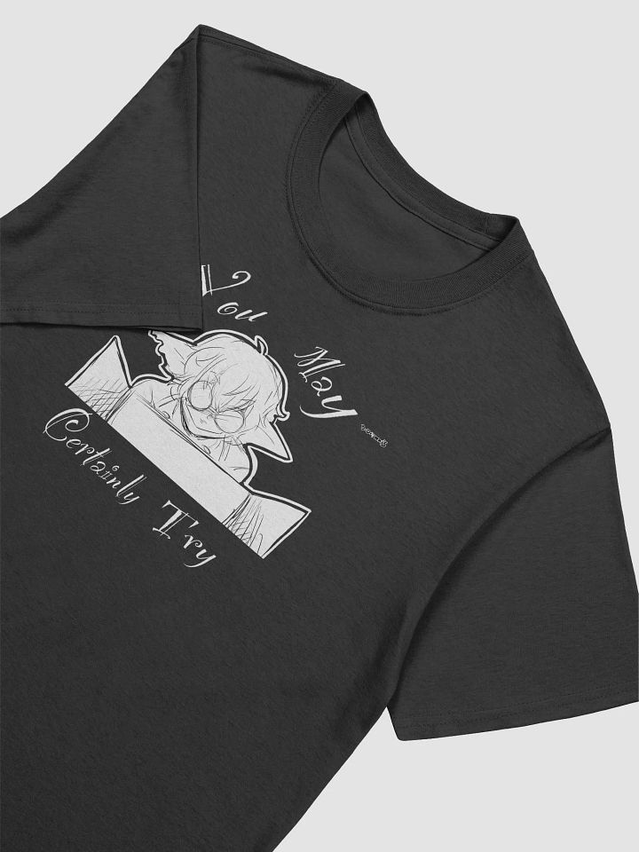 You May Certainly Try TShirt product image (2)