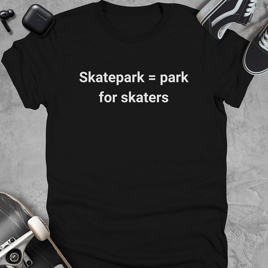 Skatepark = park for skaters, Funny skateboarding t-shirt, Unisex product image (1)
