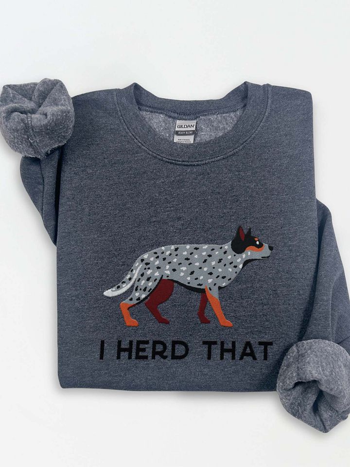 I Herd That Sweatshirt (Embroidered) of an Australian Cattle Dog(Blue Heeler) product image (1)