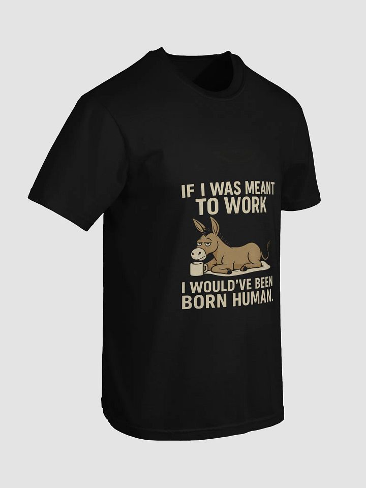 If I Was Meant to Work – Lazy Donkey Tee (Work-Free Energy) product image (2)