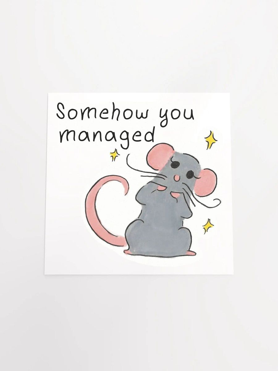 Somehow You Managed Print product image (19)
