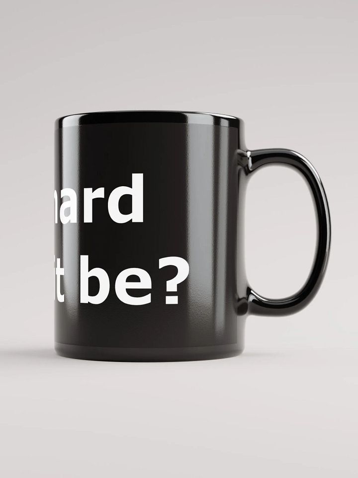 "How hard could it be?" mug product image (2)