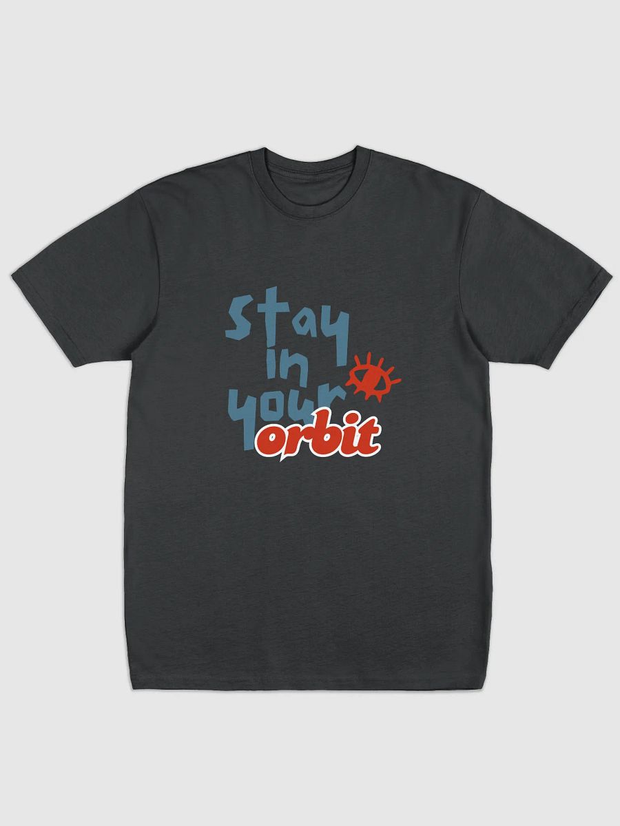 Stay in Your Orbit - Tshirt product image (1)