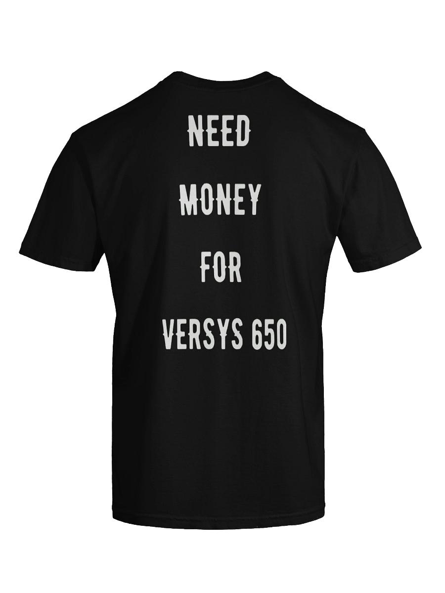 need money for versys 650 | tee product image (63)