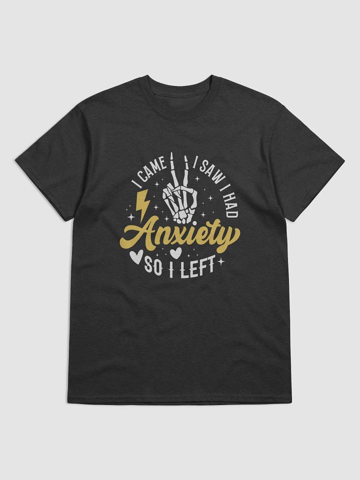 I Came I Saw I Had Anxiety So I Left T-Shirt - Funny Anxiety Awareness Tee product image (1)