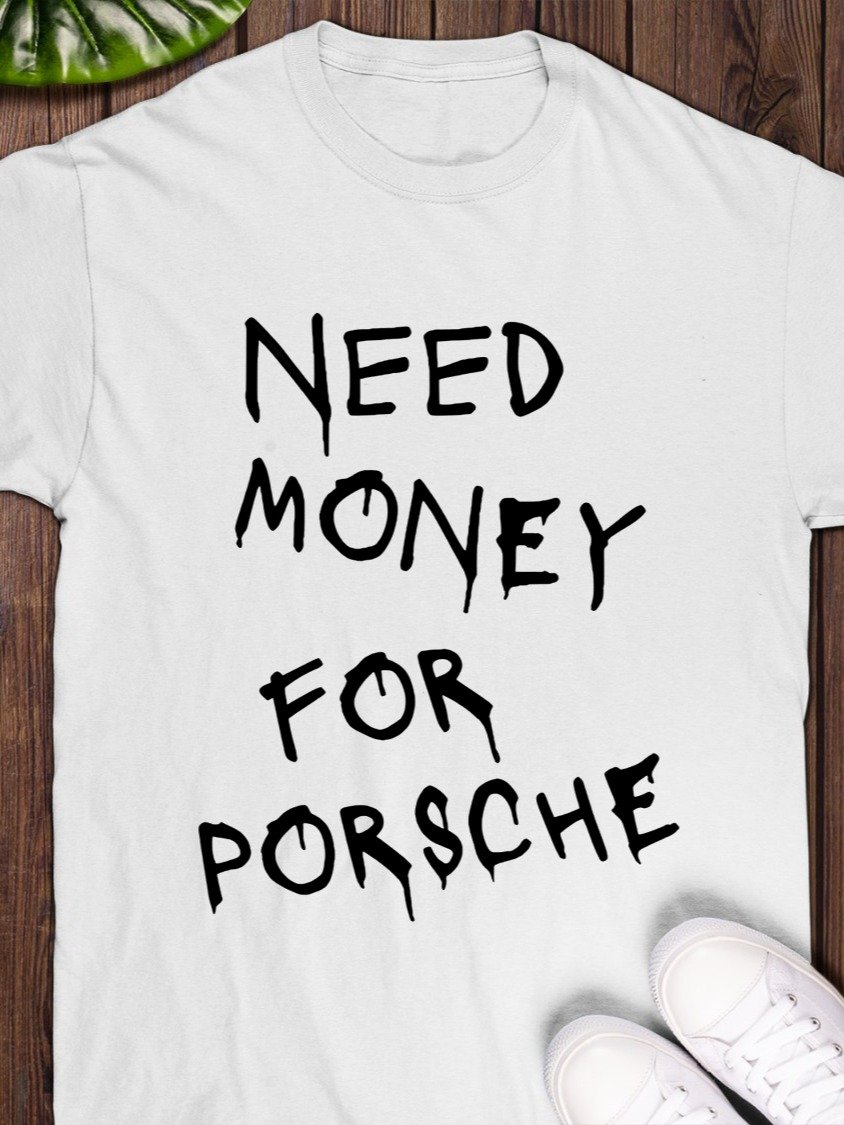 need money for porsche shirt product image (1)