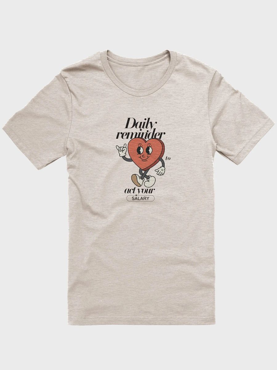 Daily Reminder: Act Your Salary T-Shirt product image (1)