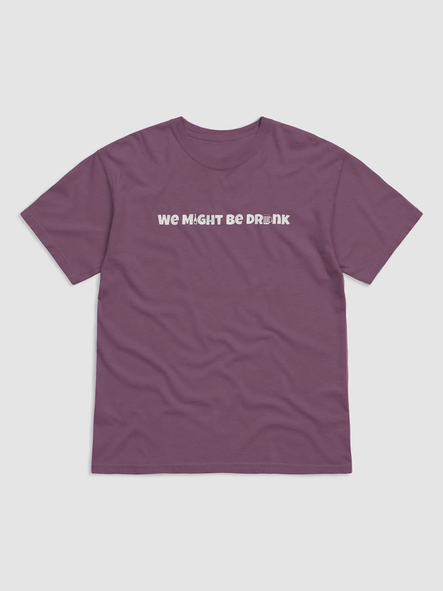 We Might Be Drunk Tee product image (3)