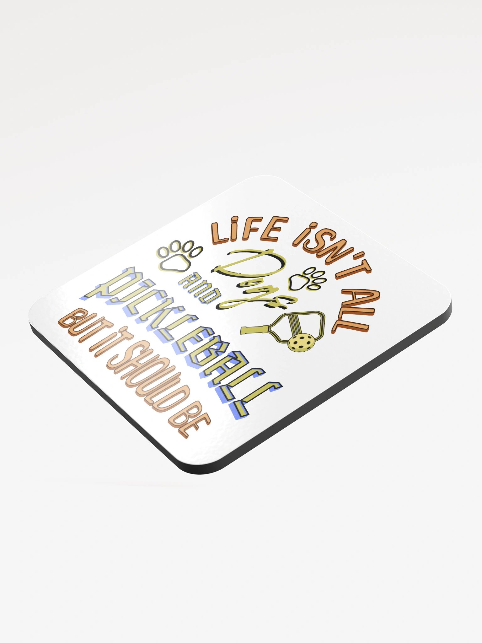 Life Isnt All Dogs And Pickleball Playfulness Coaster product image (4)