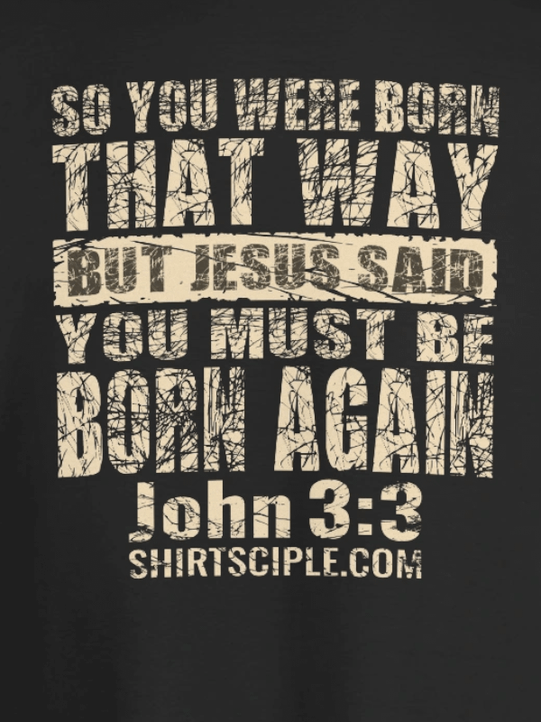 You Must Be Born Again T-Shirt product image (5)