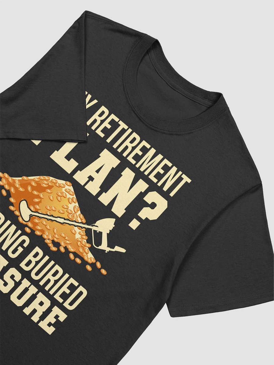 My Retirement Plan? Unisex T-Shirt product image (20)