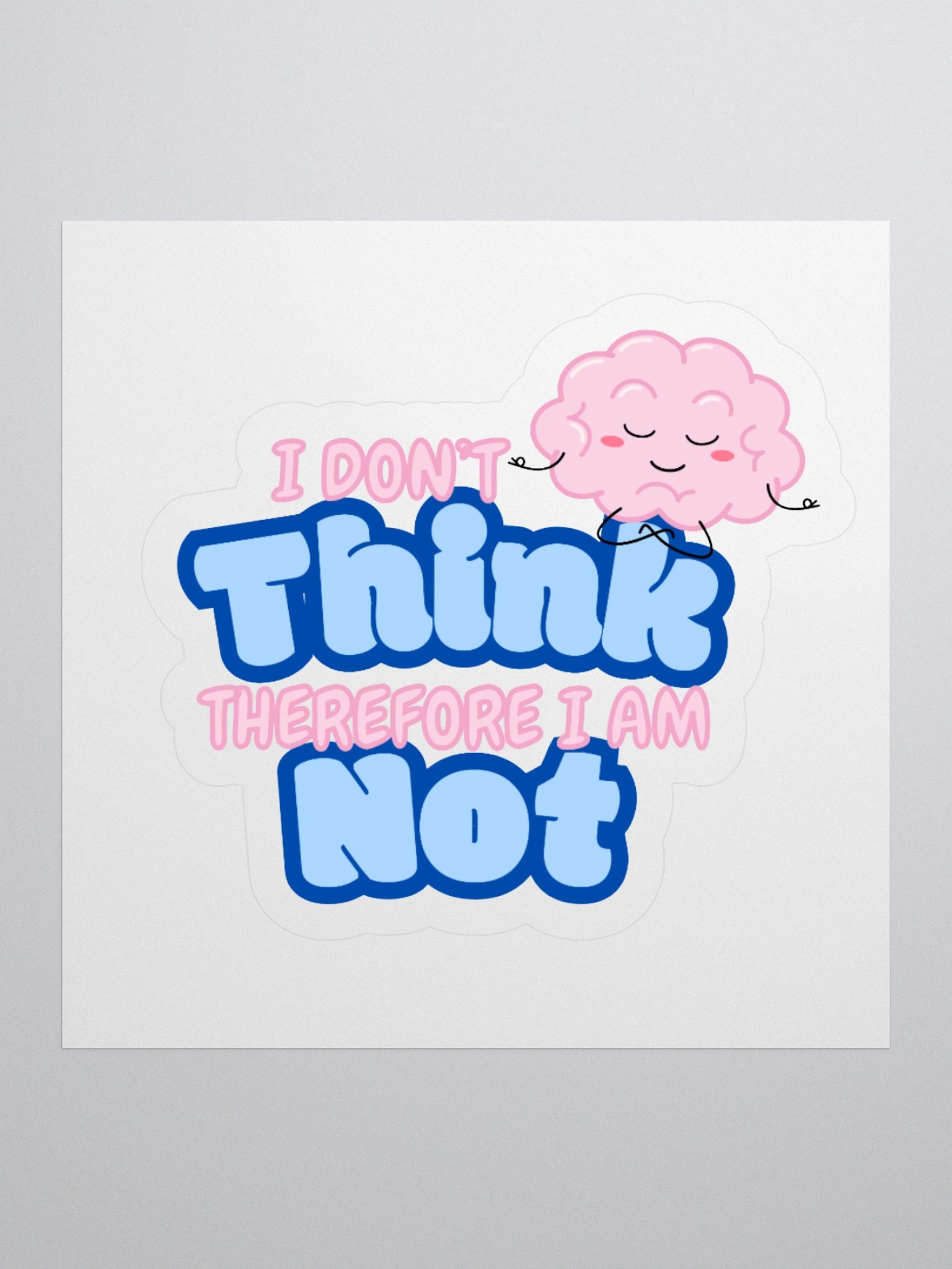 "I Don't Think" Sticker product image (1)