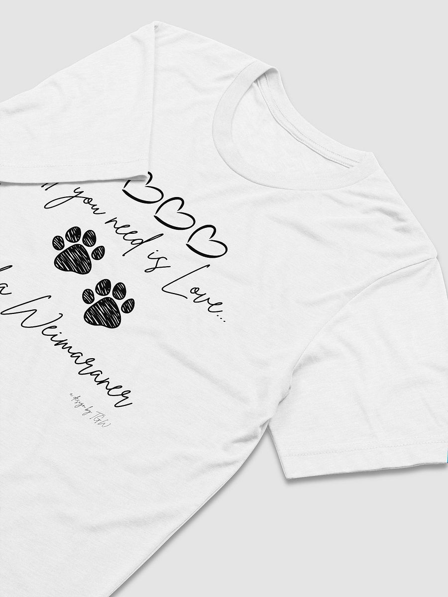 All Your Need is Love and a Weimaraner - Bella+Canvas Triblend Short Sleeve T-Shirt product image (3)