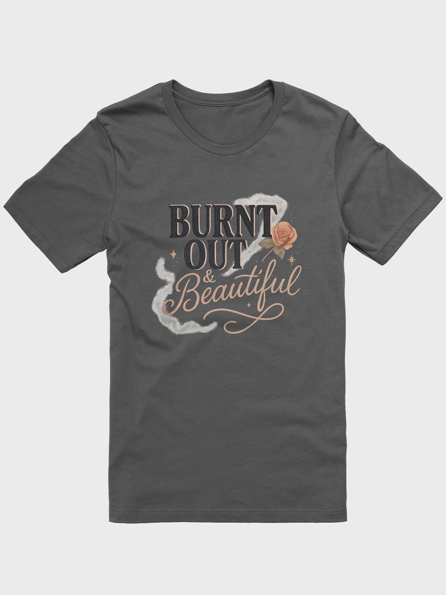 Burnt Out & Beautiful Tee product image (1)