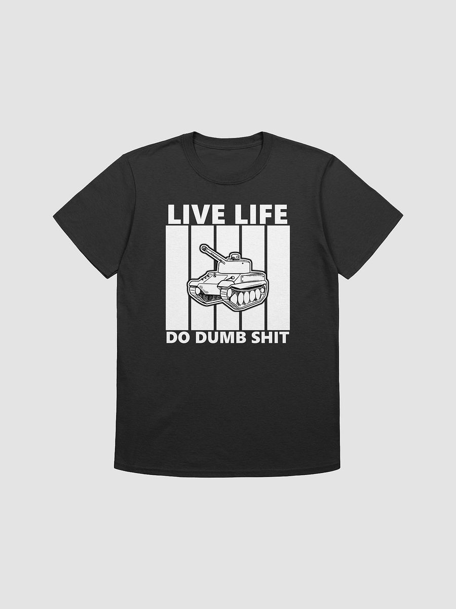 LIVE LIFE DO DUMB SHIT T-Shirt product image (4)