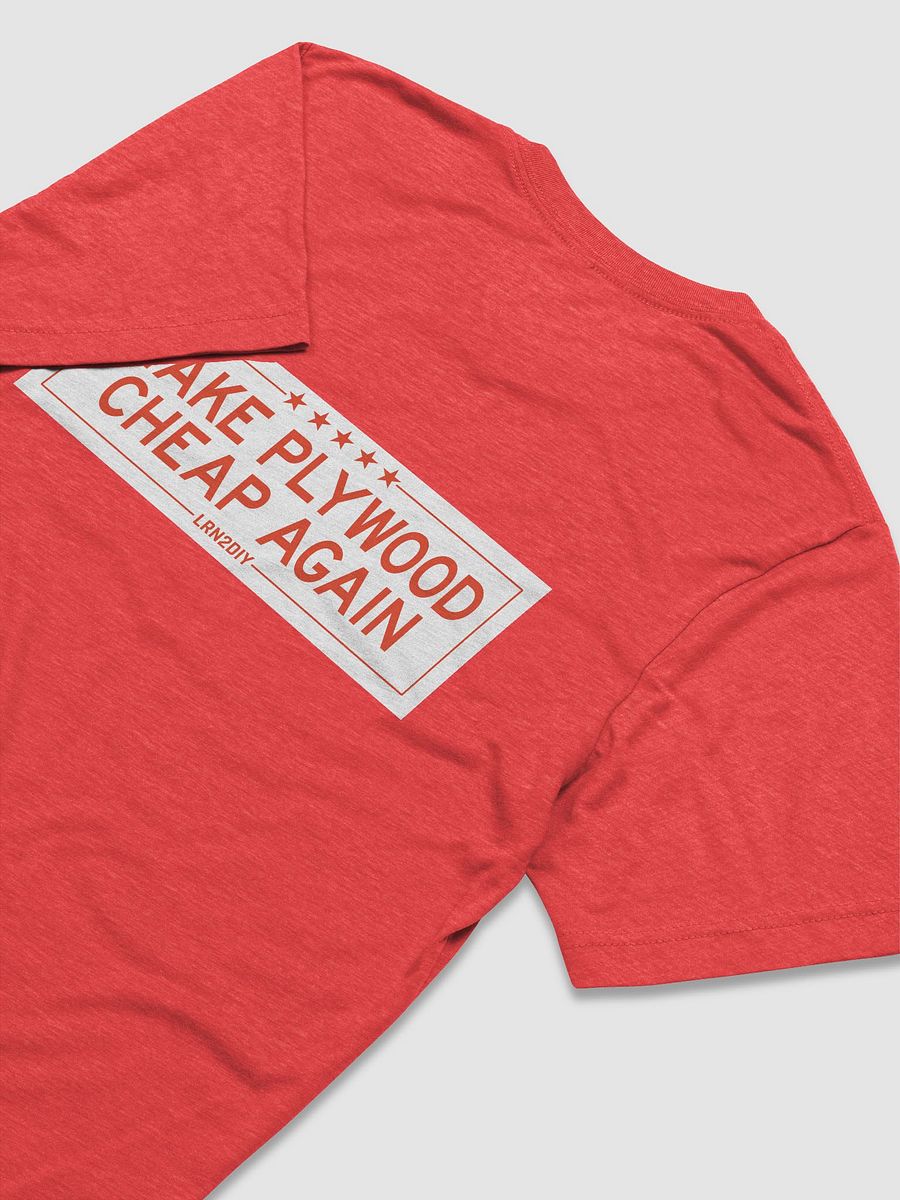 Make Plywood Cheap Again T-Shirt - Comfy Triblend product image (39)