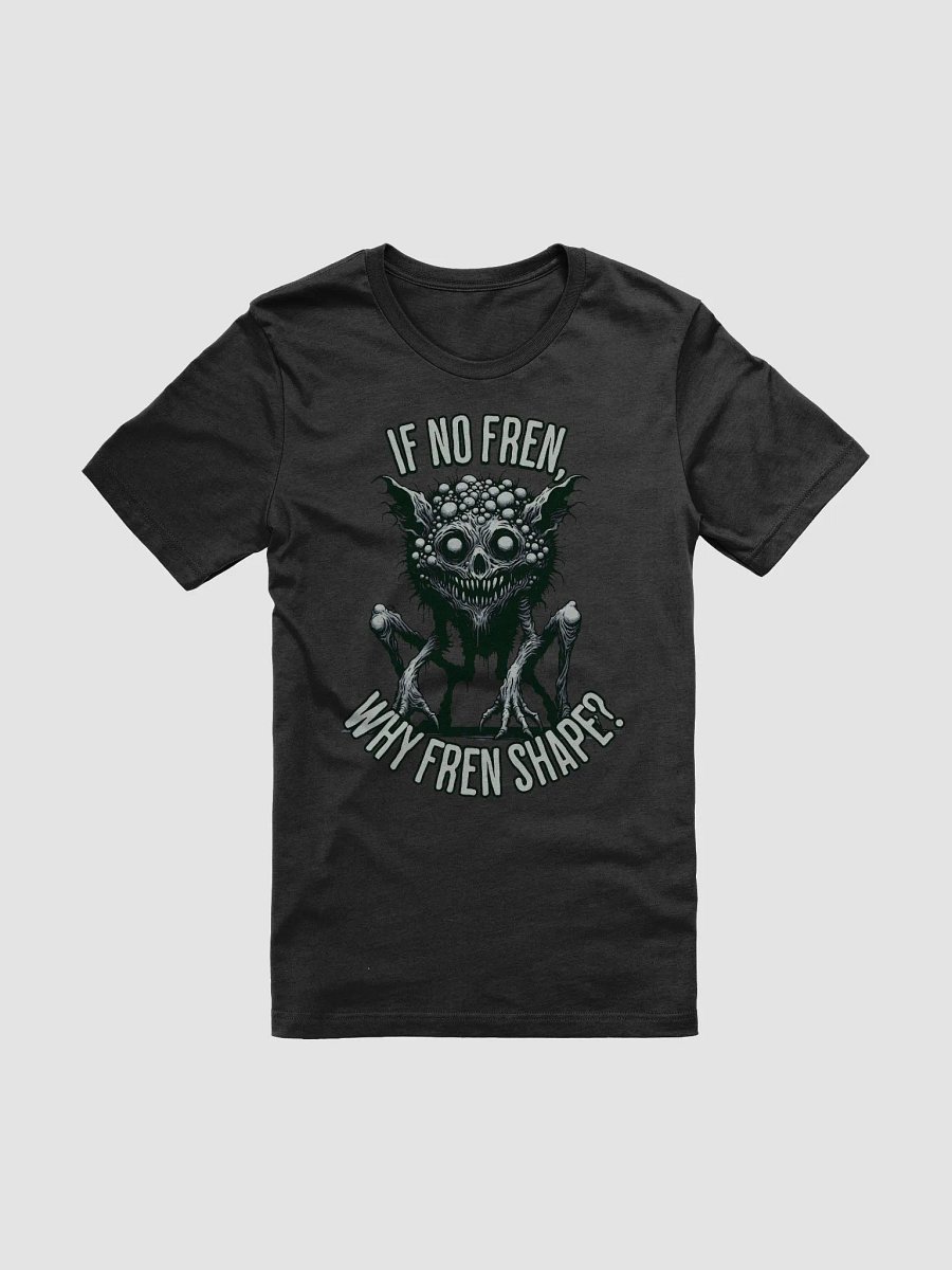 If No Fren Why Fren Shape? Unisex T-Shirt product image (2)