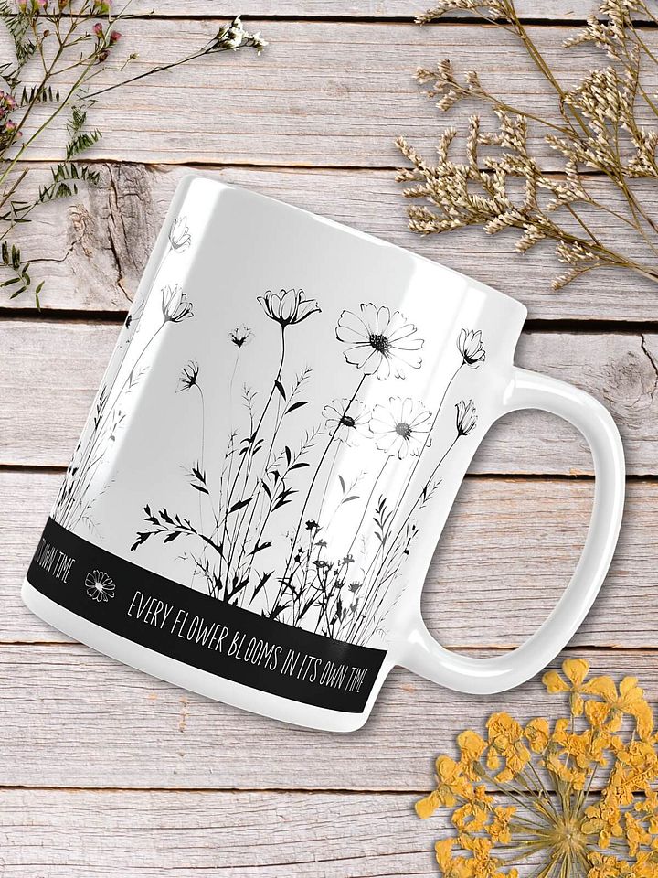 Every Flower Blooms In Its Own Time Ceramic Mug product image (2)