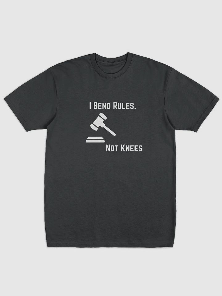 I Bend Rules, Not Knees T-shirt product image (1)