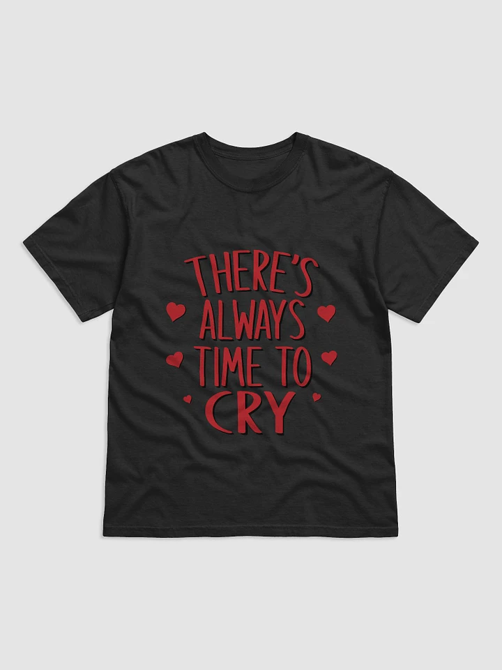 Theres Always Time To Cry- Shirt product image (1)