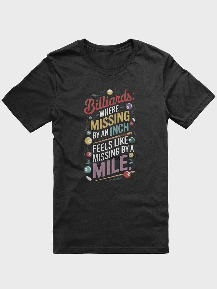 Billiards: Where Missing by and Inch Grapic Tee product image (22)