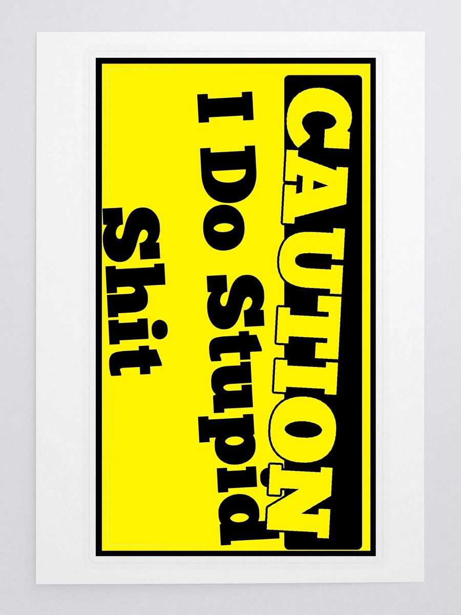 Giant Caution I Do Stupid shit sticker product image (3)