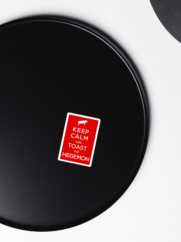 Keep Calm and Toast the Hegemon (Die Cut Magnet) product image (3)