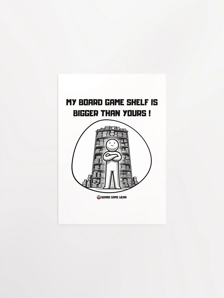 MY BOARD GAME SHELF IS BIGGER THAN YOURS | Poster product image (4)