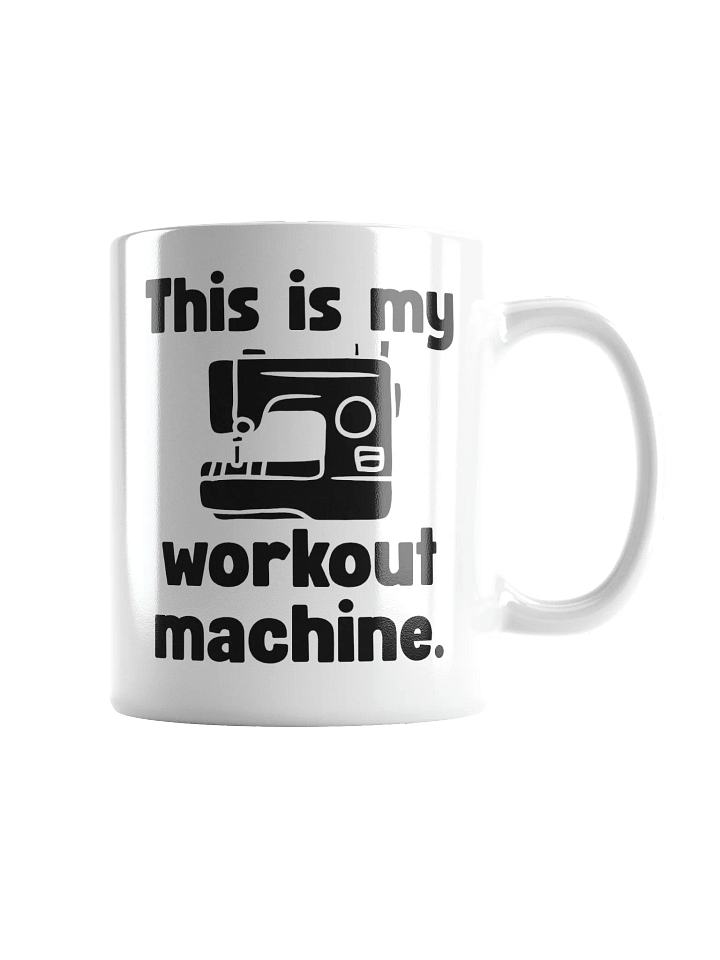 This Is My Workout Machine | Crafter's Gift - White Ceramic Mug (Black Text) product image (1)