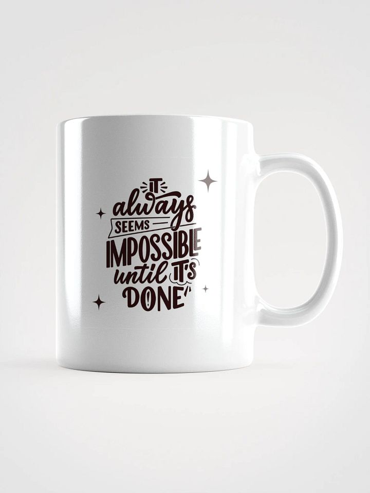 POSITIVE AFFIRMATION MUGS 4 U “It’s always impossible until you get it done” product image (1)