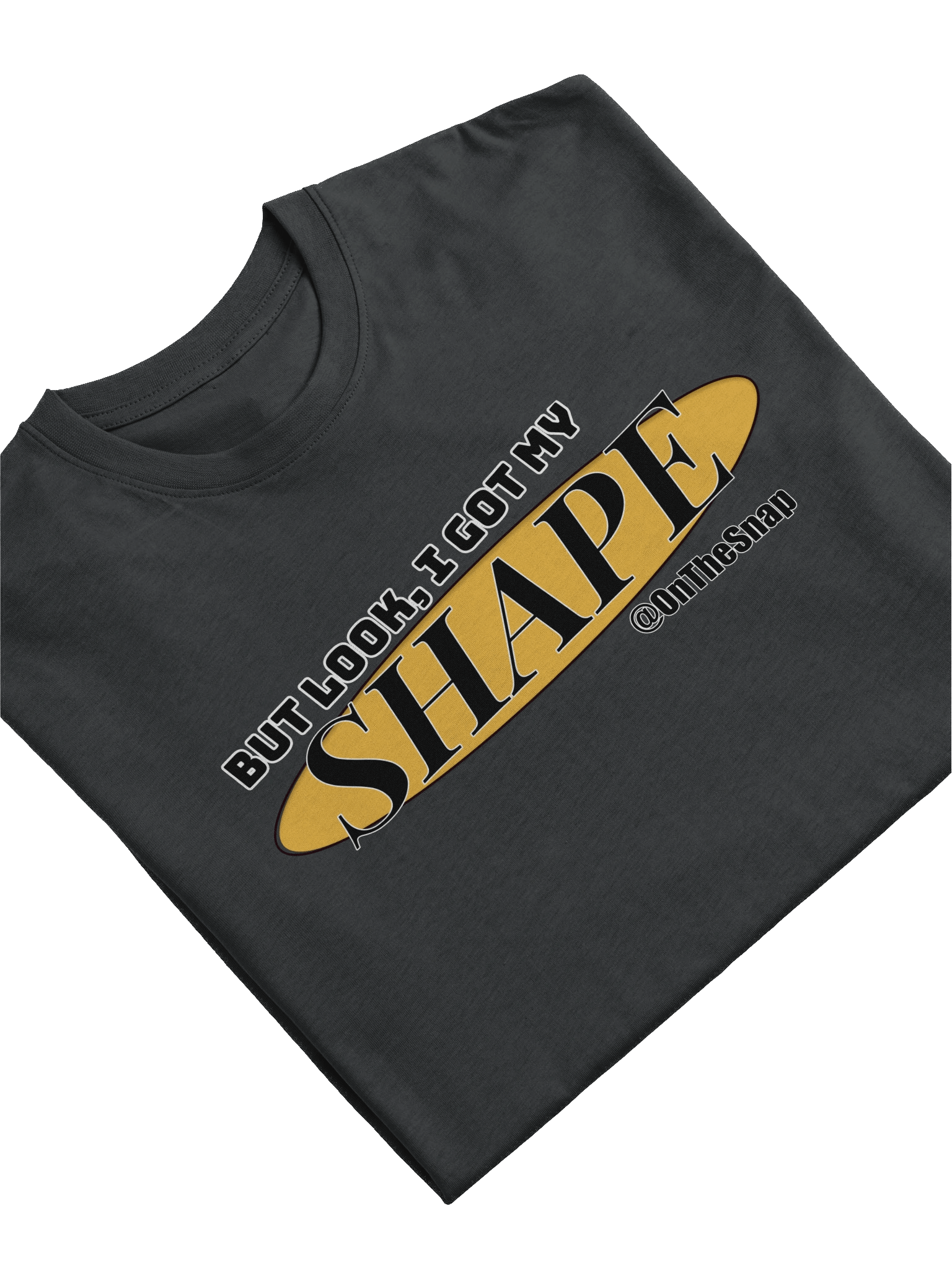 I Got My Shape T-Shirt product image (76)