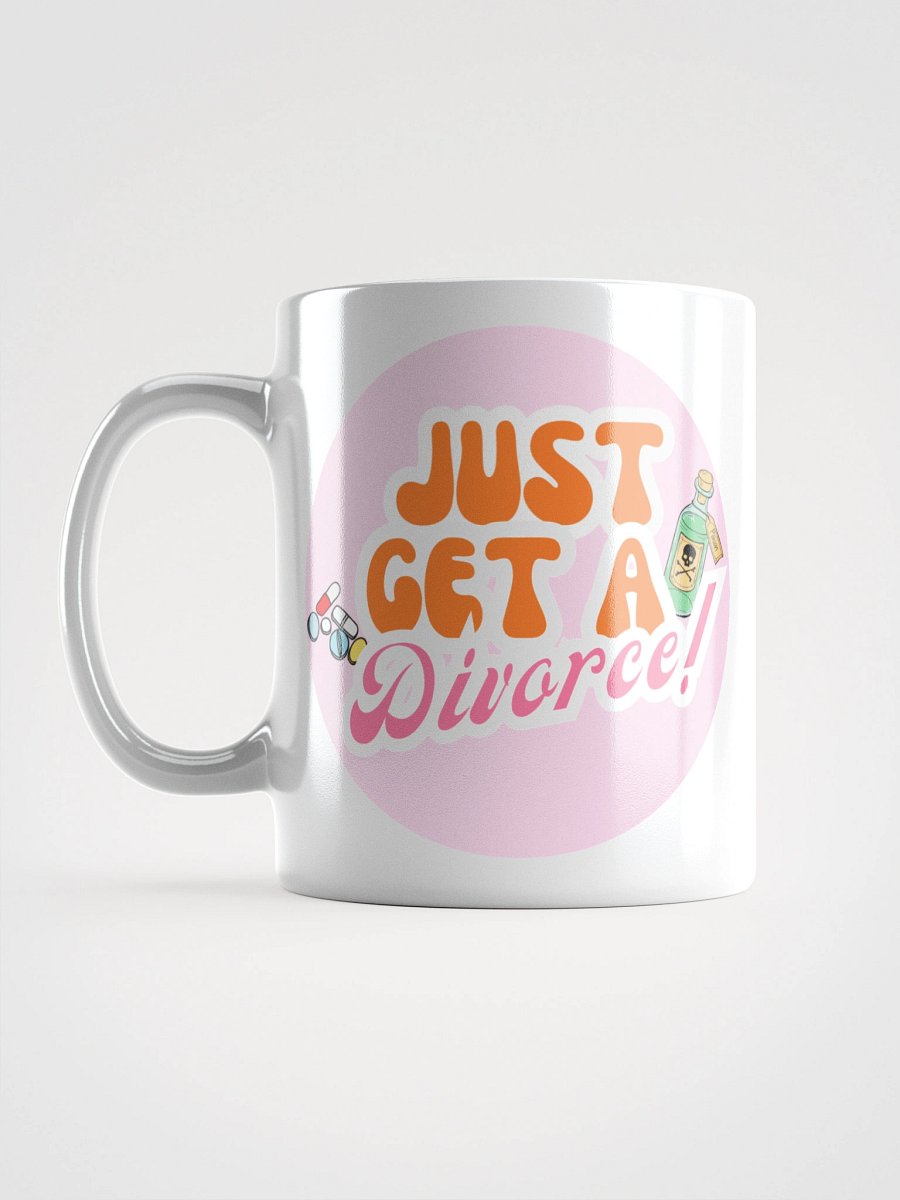 “Just Get a Divorce” Mug product image (16)