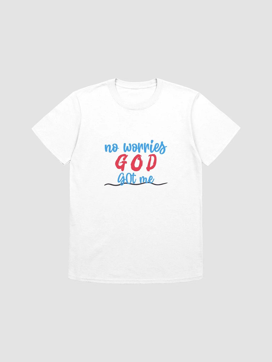 No Worries GOD Got Me T-Shirt product image (4)