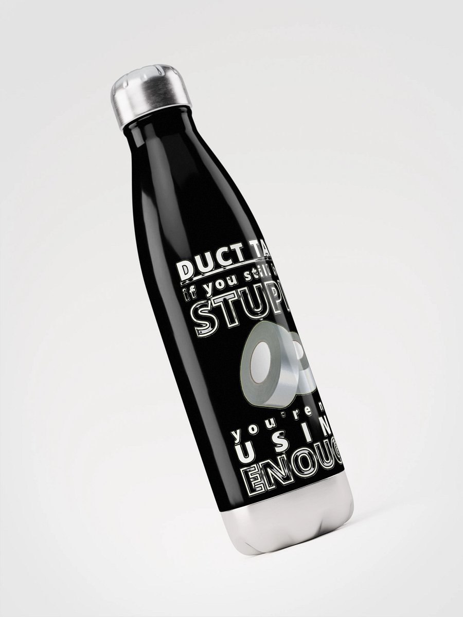 DUCTTAPE : IF YOU STILL HEAR STUPID, YOU'RE NOT USING ENOUGH product image (6)