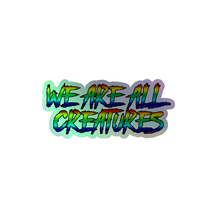 We Are All Creatures Holographic Rainbow Sticker product image (2)