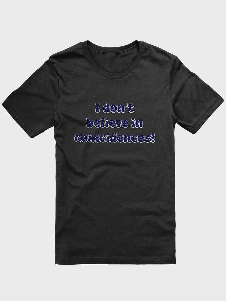 No Coincidences T-Shirt product image (1)