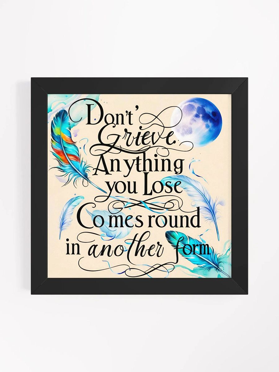 Don't grieve. Anything you lose comes round in another form - Framed High-Quality Matte Poster product image (6)