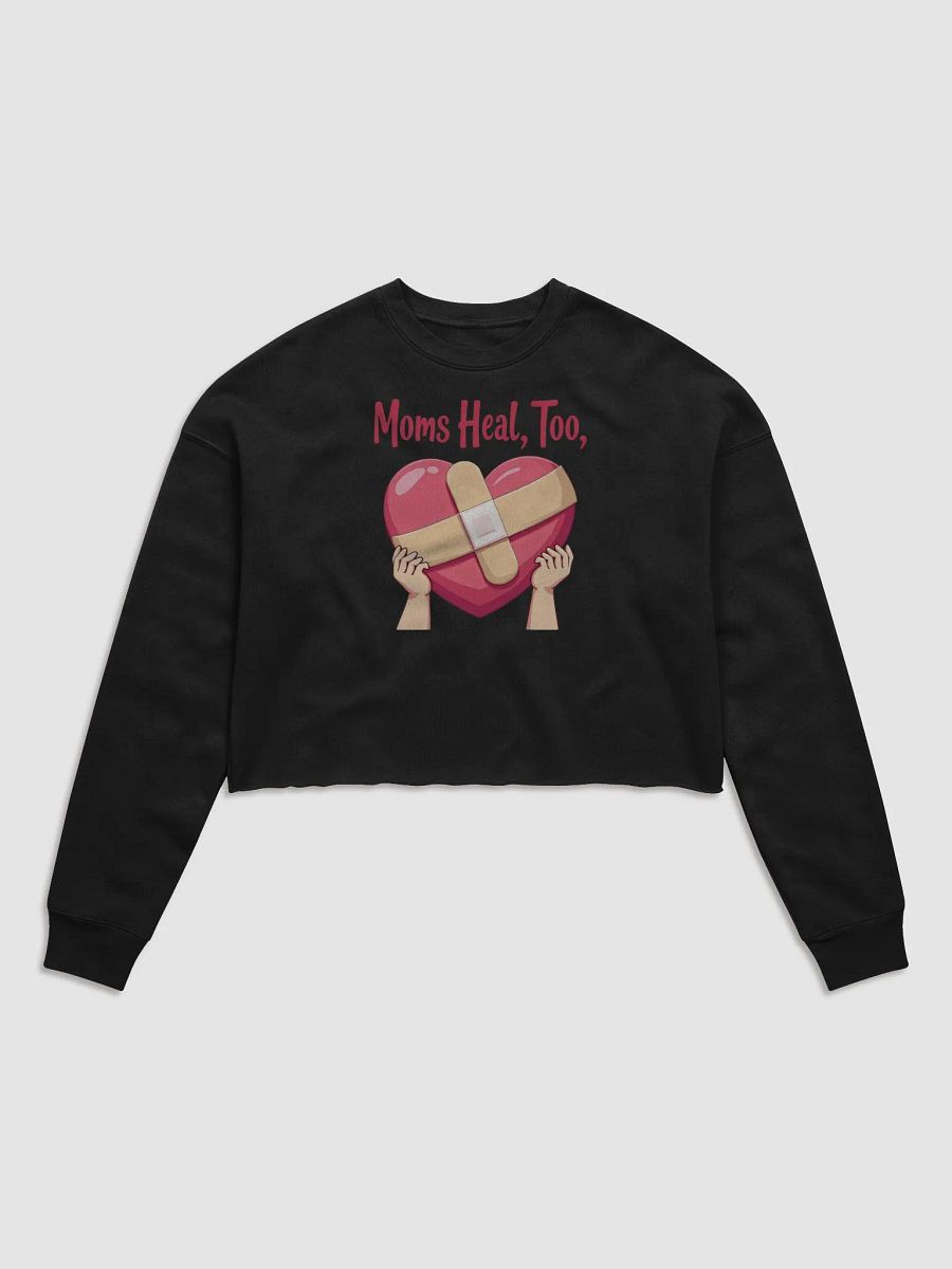 Moms Heal, Too Fleece Crop Sweatshirt product image (3)