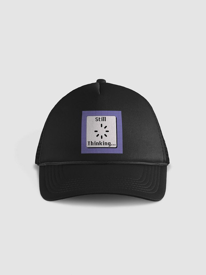 Still Thinking Foam Trucker Hat product image (1)
