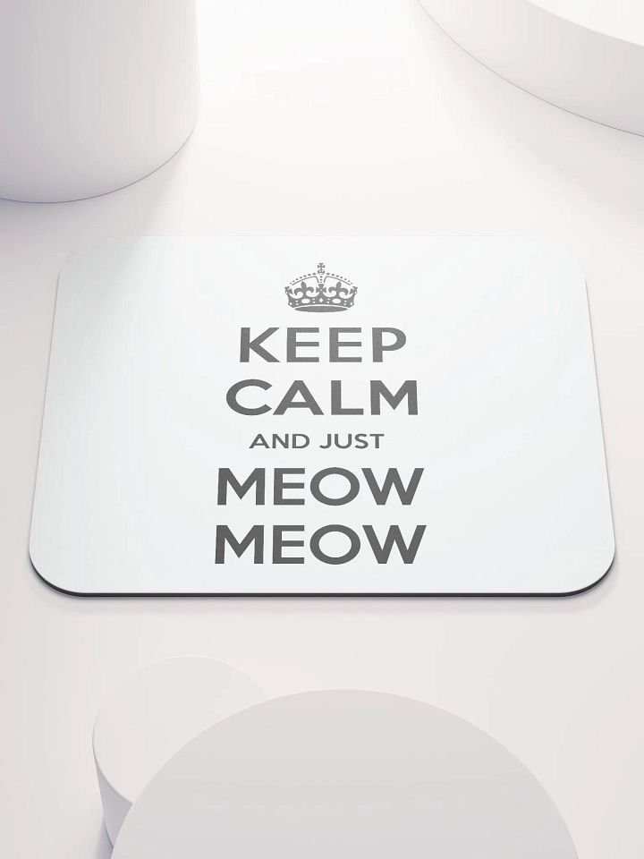 Keep Calm and Just Meow Meow Mousepad product image (1)