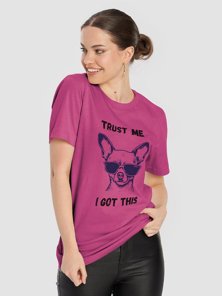Cool Chihuahua T-Shirt, Trust Me I Got This Tee, Unisex Graphic Top, Dog Lover Gift, Animal Print Shirt product image (1)