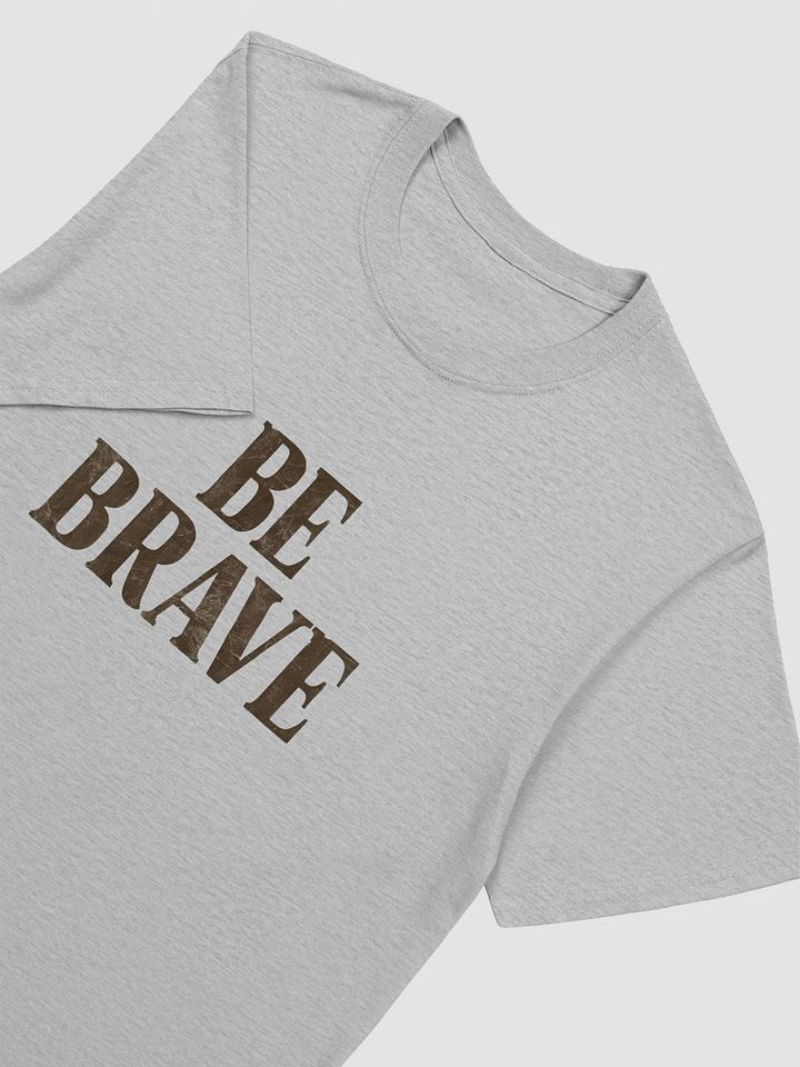 Be Brave Unisex T-Shirt product image (2)