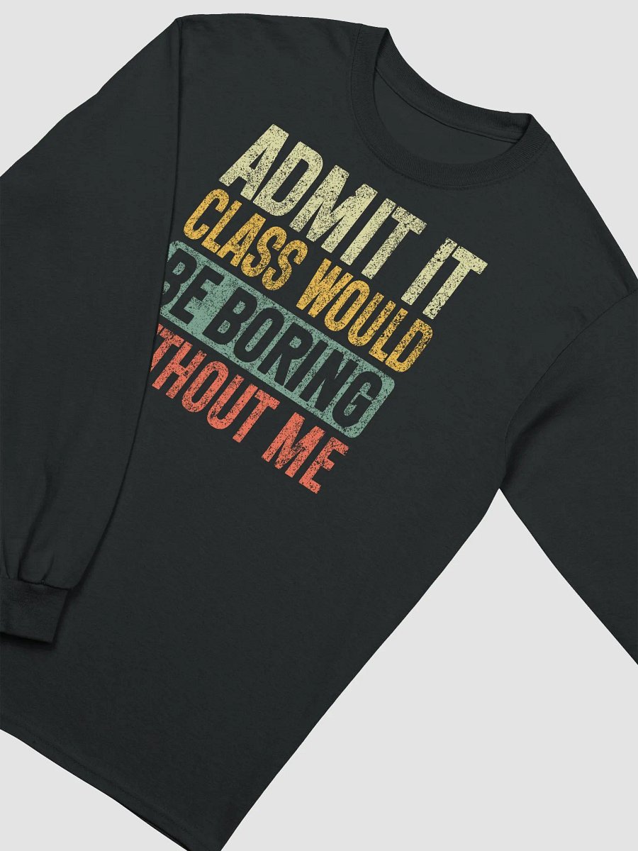 Admit It Class Would Be Boring Without Me Vintage Retro Teacher Long Sleeve T-Shirt product image (3)