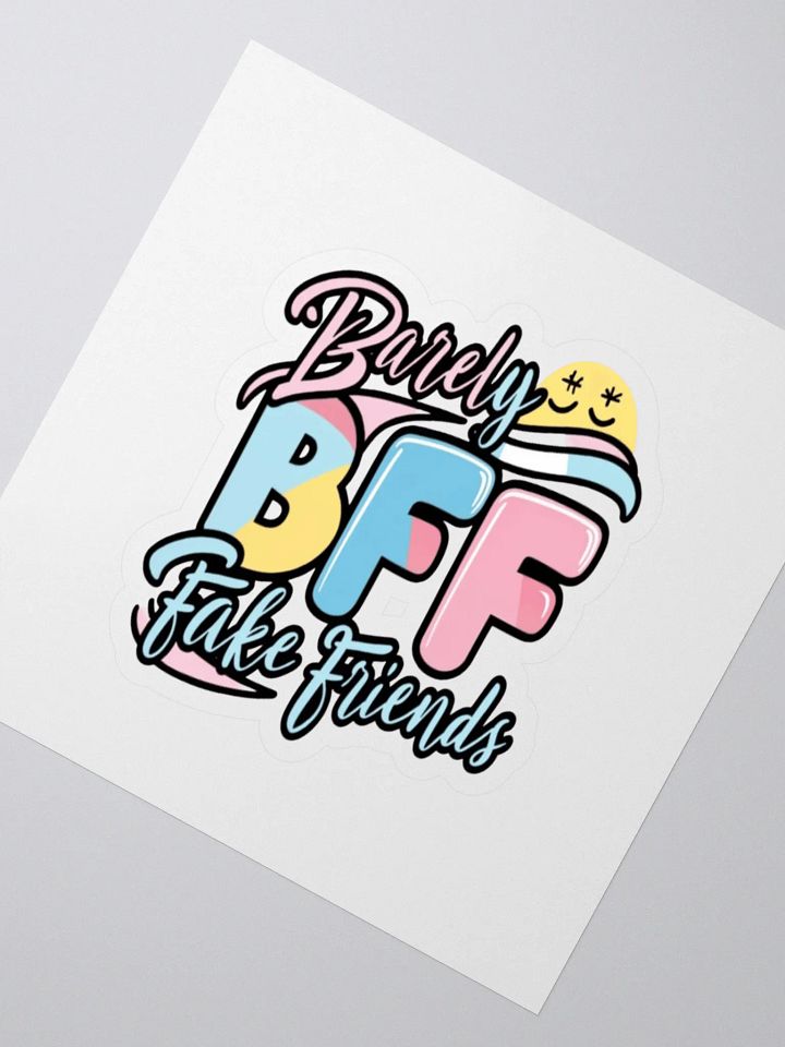 BFF - Barely Fake Friends sticker product image (2)