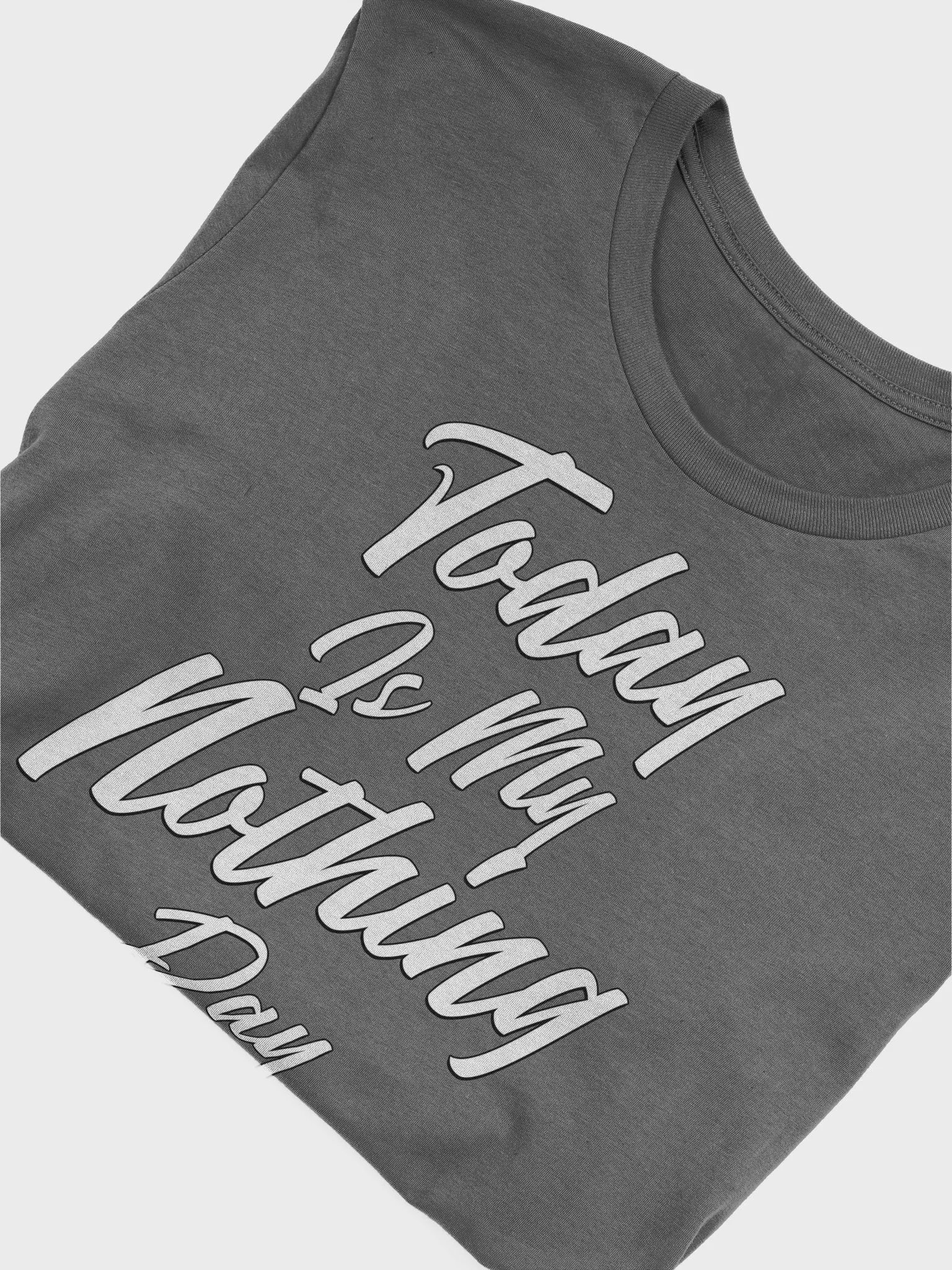 Today Is My Nothing Day Inspirational T-shirt product image (59)