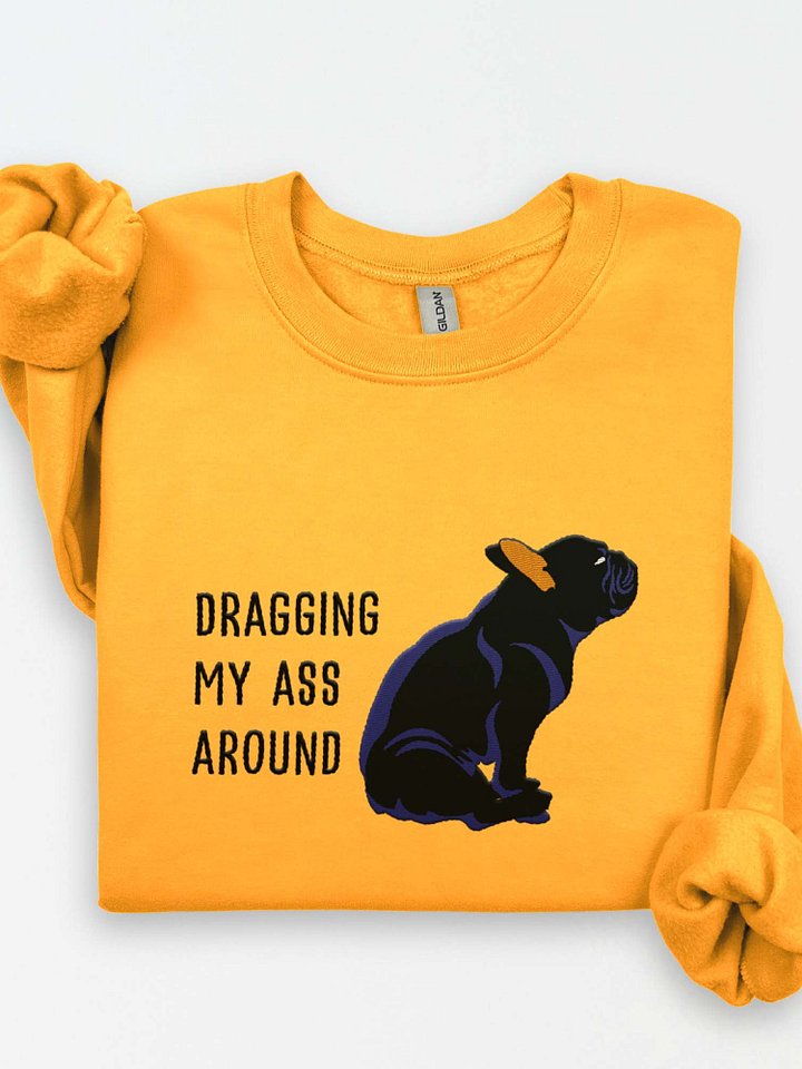 Dragging My Ass Around Sweatshirt (Embroidered) of a French Bulldog(Black) product image (1)