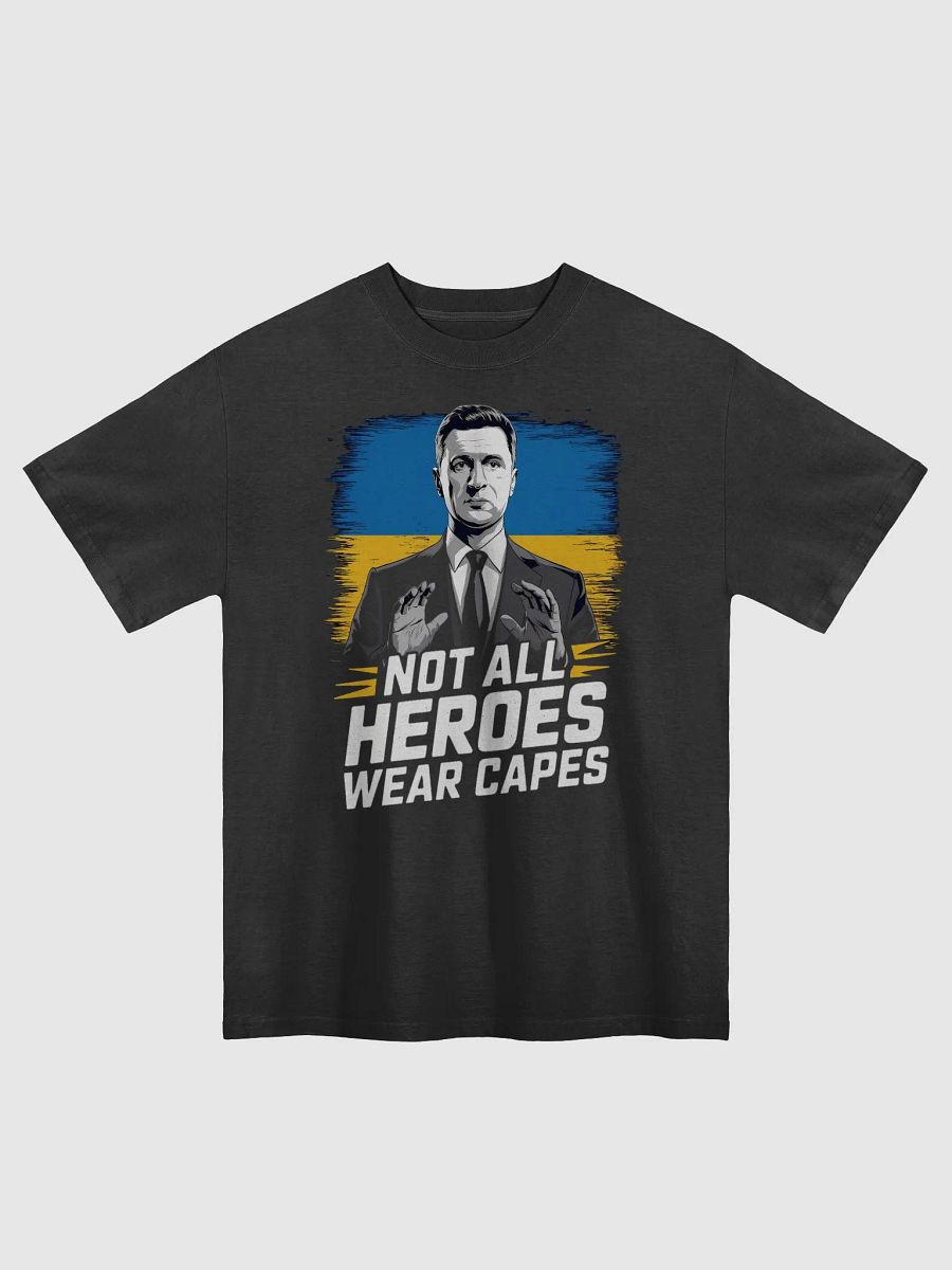Not All Heroes Wear Capes - Volodymyr Zelensky T-Shirt | Support Ukrain Oversized Tee product image (1)